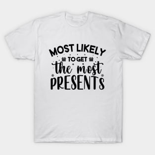 Most Likely To Get The Most Presents Funny Christmas T-Shirt